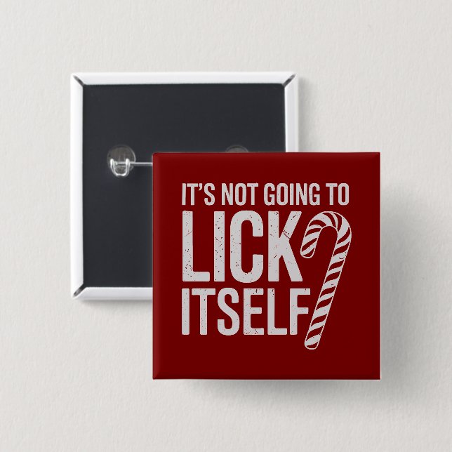 Its Not Going to Lick Itself Offensive Sarcastic  15 Cm Square Badge (Front & Back)