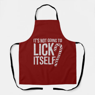 Its Not Going to Lick Itself Offensive Sarcastic Apron