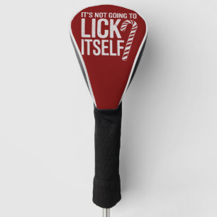 Its Not Going to Lick Itself Offensive Sarcastic Golf Head Cover
