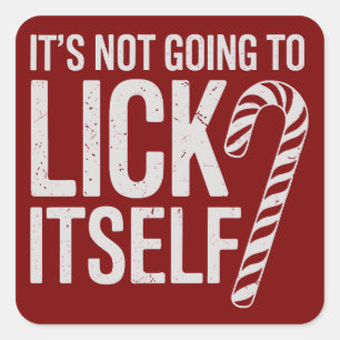 Its Not Going to Lick Itself Offensive Sarcastic  Square Sticker