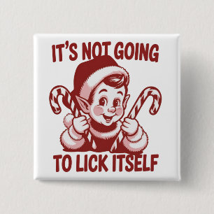 It's Not Going To Lick Itself Snarky Christmas  15 Cm Square Badge