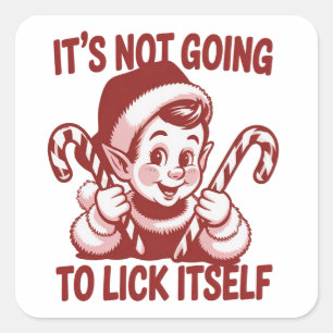 It's Not Going To Lick Itself Snarky Christmas Square Sticker