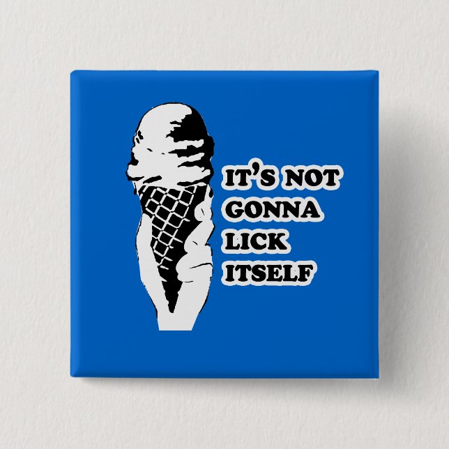 It's not gonna lick itself 15 cm square badge (Front)