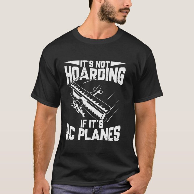 Its Not Hoarding For RC Pilot T-Shirt (Front)