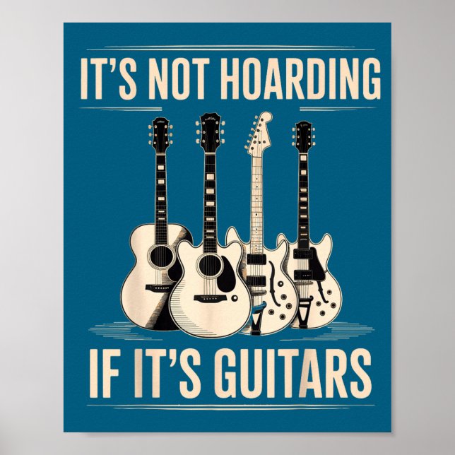 It's Not Hoarding If Guitars Guitar Poster (Front)
