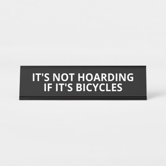 It's Not Hoarding if it's Bicycles Desk Name Plate (Front)