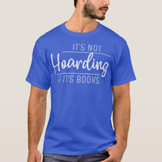 It's Not Hoarding if It's Books717 T-Shirt