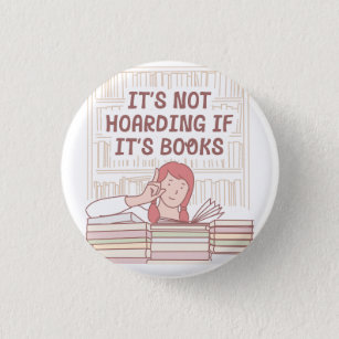 It's Not Hoarding If It's Books 3 Cm Round Badge