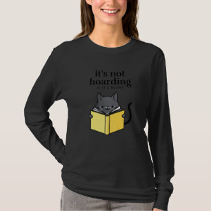 It's Not Hoarding If It's Books Book  for Readers T-Shirt