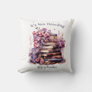 It's Not Hoarding If Its Books, Book Lover Cushion
