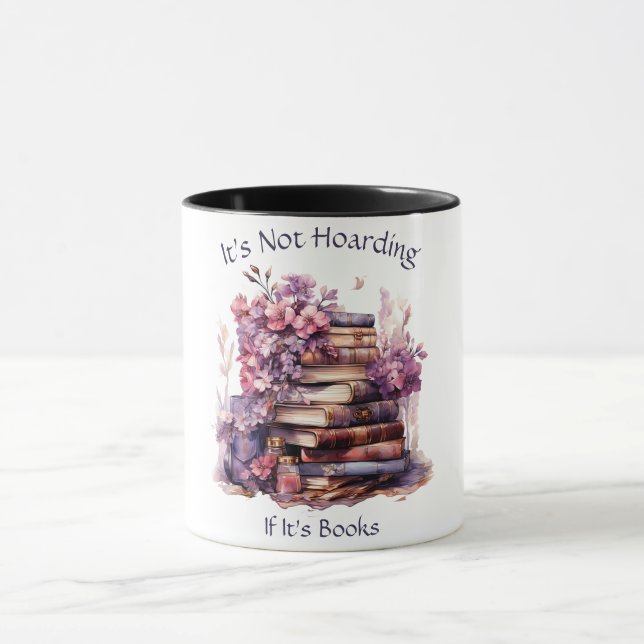 It's Not Hoarding If Its Books, Book Lover Mug (Center)