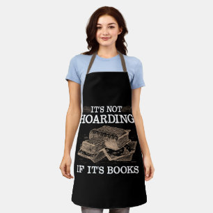 It's Not Hoarding If It's Books Book Lover Readers Apron