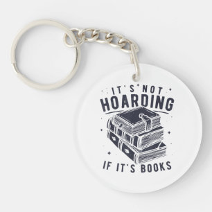 It's Not Hoarding If It's Books Book Lover Readers Key Ring