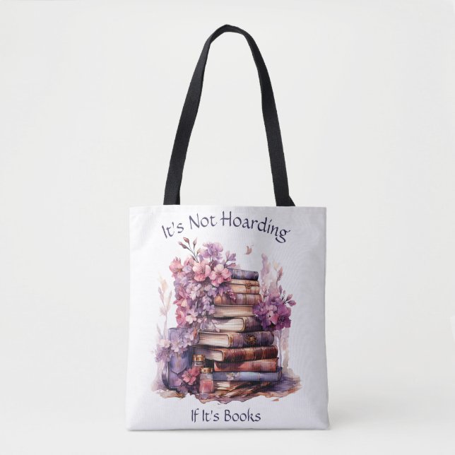 It's Not Hoarding If Its Books, Book Lover Tote Bag (Front)