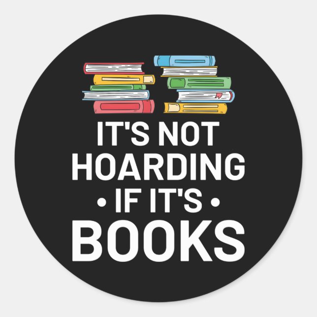 It'S Not Hoarding If It'S Books Book Reading Classic Round Sticker (Front)