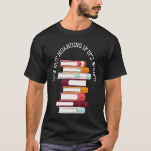It's Not Hoarding If It's Books Literacy and Sarca T-Shirt