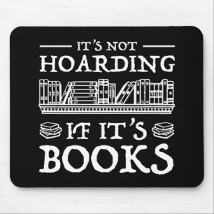 It's Not Hoarding If It's Books Mouse Mat