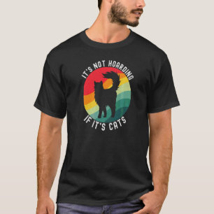 It's Not Hoarding If It's Cats Cat T-Shirt