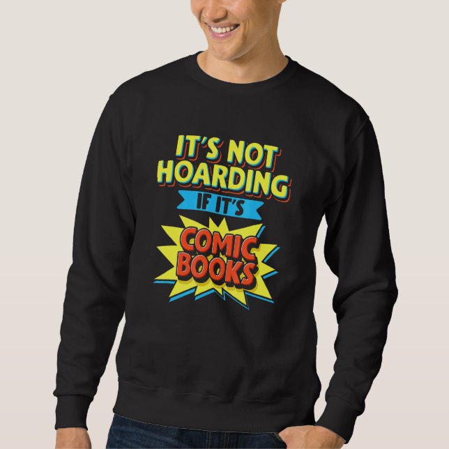 Its Not Hoarding If Its Comic Books Comic Book Rea Sweatshirt (Front)