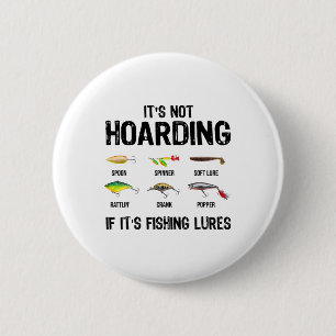 It's Not Hoarding If It's Fishing Lures Funny Fish 6 Cm Round Badge