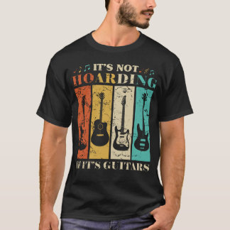 It's Not Hoarding If It's Guitar Vintage Music  T-Shirt