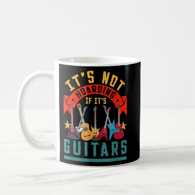 It's Not Hoarding If Its Guitars Coffee Mug (Left)