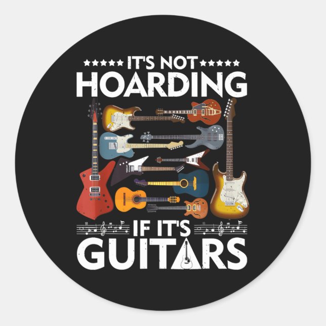 It'S Not Hoarding If It'S Guitars Musicians Guitar Classic Round Sticker (Front)