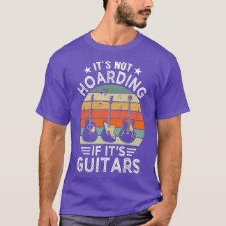 Its Not Hoarding If Its Guitars Vintage Guitar Fun T-Shirt