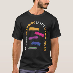 It's Not Hoarding If It's Harmonicas Harmonica Pla T-Shirt