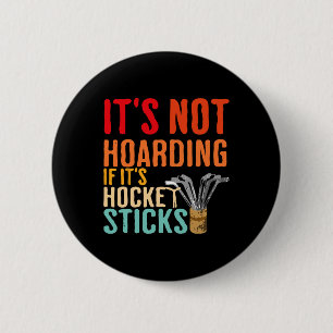 It's Not Hoarding If It's Hockey Sticks Funny 6 Cm Round Badge