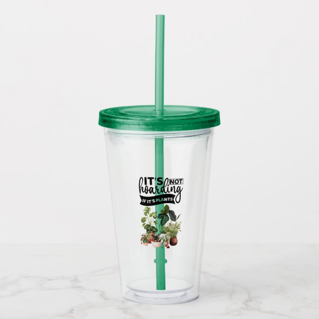It's not hoarding if it's plants acrylic tumbler (Front)
