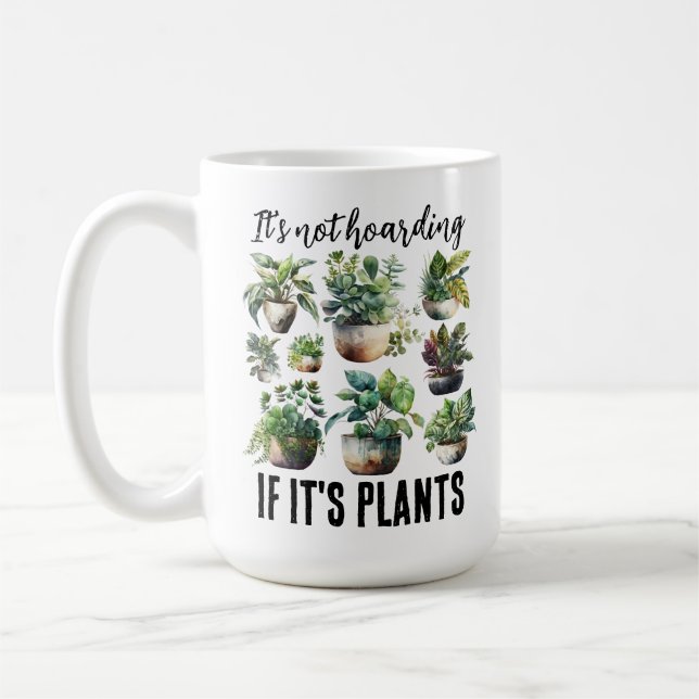 It's not hoarding if it's plants coffee mug (Left)
