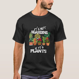 Its Not Hoarding If Its Plants Funny Farmer Garden T-Shirt