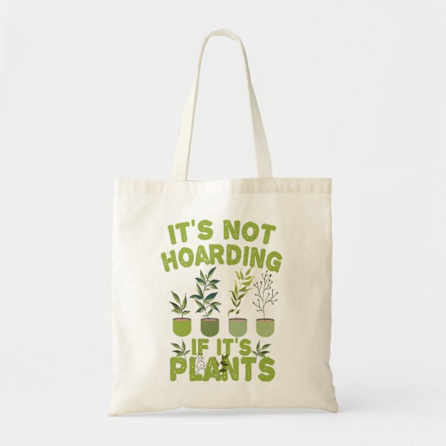 it's Not Hoarding If it's Plants Funny Gardening Tote Bag (Front)