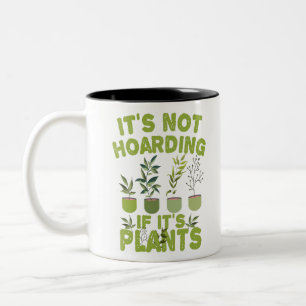 it's Not Hoarding If it's Plants Funny Gardening Two-Tone Coffee Mug