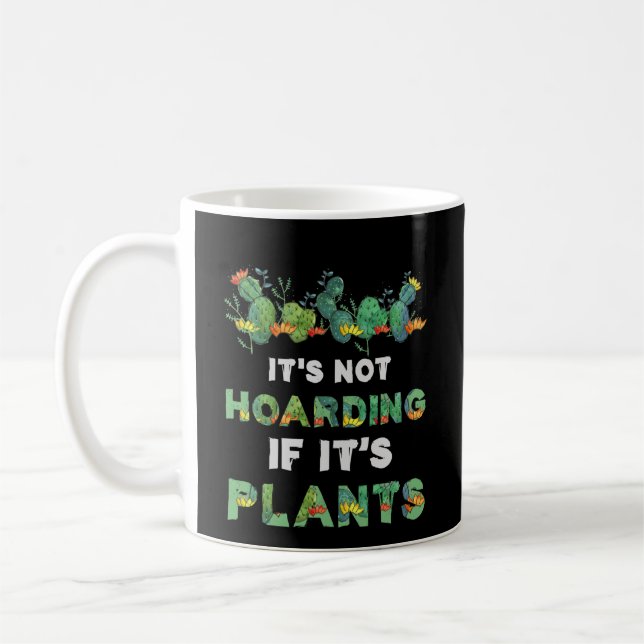It'S Not Hoarding If Its Plants Gardening Cactus Coffee Mug (Left)
