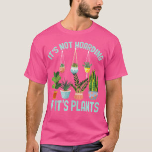 It'S Not Hoarding If Its Plants Gardening Lover Gi T-Shirt