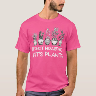 It'S Not Hoarding If It'S Plants Lover Gardener Ga T-Shirt