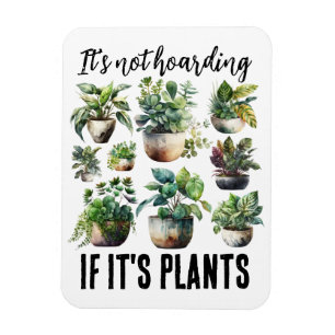 It's not hoarding if it's plants magnet