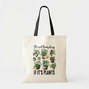 It's not hoarding if it's plants tote bag