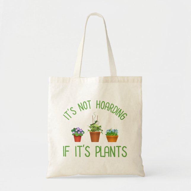 It's Not Hoarding If It's Plants Tote Bag (Front)