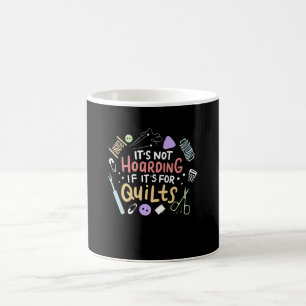 Its Not Hoarding If Its Quilts Funny Quilting Coffee Mug