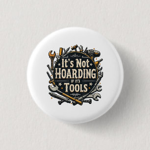 It's Not Hoarding If It's Tools Funny Mechanic Car 3 Cm Round Badge