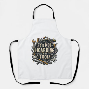 It's Not Hoarding If It's Tools Funny Mechanic Car Apron