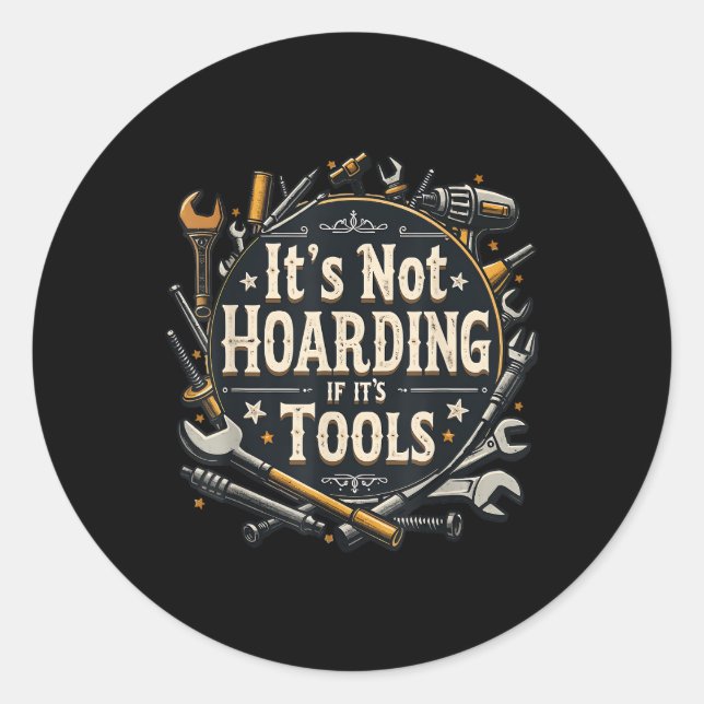 It's Not Hoarding If It's Tools Funny Mechanic Car Classic Round Sticker (Front)