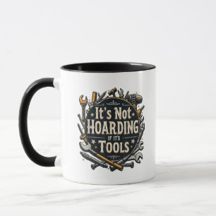 It's Not Hoarding If It's Tools Funny Mechanic Car Mug
