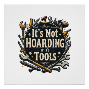 It's Not Hoarding If It's Tools Funny Mechanic Car Poster