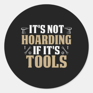 It'S Not Hoarding If It'S Tools Handy Repair Classic Round Sticker