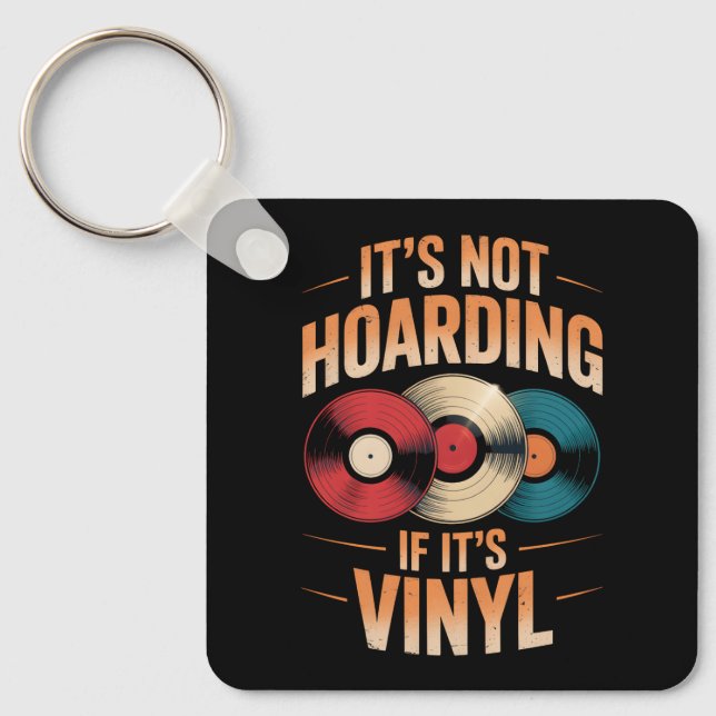 Its not hoarding if its vinyl key ring (Front)