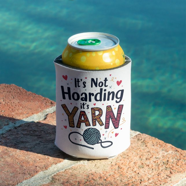 It's Not Hoarding If It's Yarn Crocheter Gift Knit Can Cooler (In Situ Pool)